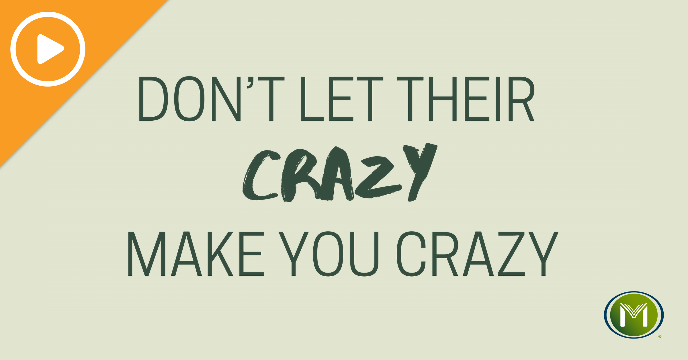 Don't Let Their Crazy Make You Crazy – Part 2